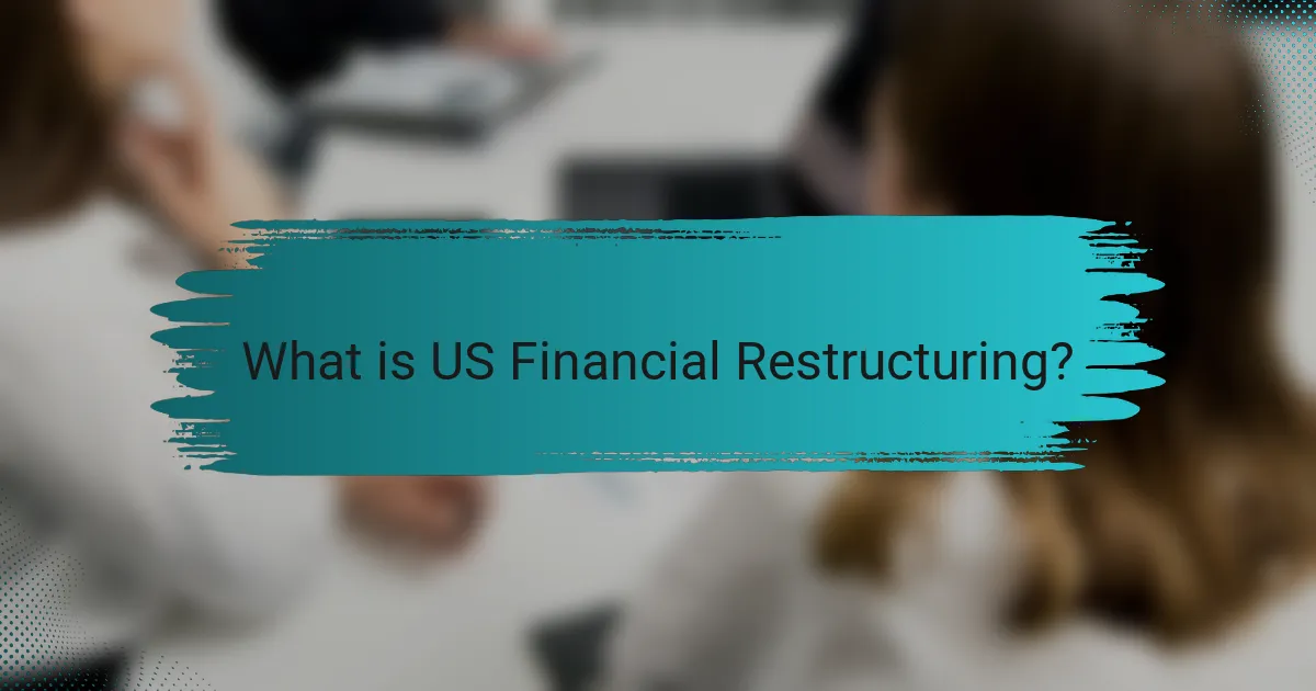 What is US Financial Restructuring?